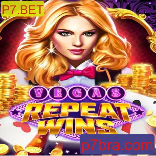 VegasRepeatWins: Viva a Emoção do Cassino Online com P7.BET